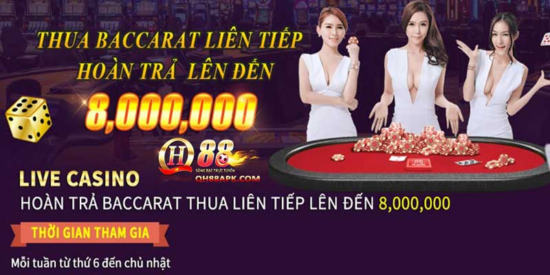 Khuyến Mãi Casino Hoàn Trả Đến 8.000.000 VNĐ Thua Cược Baccarat Tại QH88
